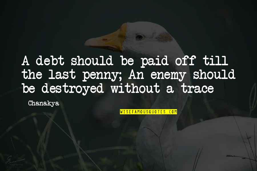 Raavan Memorable Quotes By Chanakya: A debt should be paid off till the Raavan Memorable Quotes By Chanakya: A debt should be paid off till the