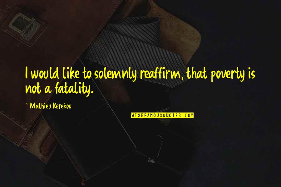 Raavanan Movie Quotes By Mathieu Kerekou: I would like to solemnly reaffirm, that poverty Raavanan Movie Quotes By Mathieu Kerekou: I would like to solemnly reaffirm, that poverty