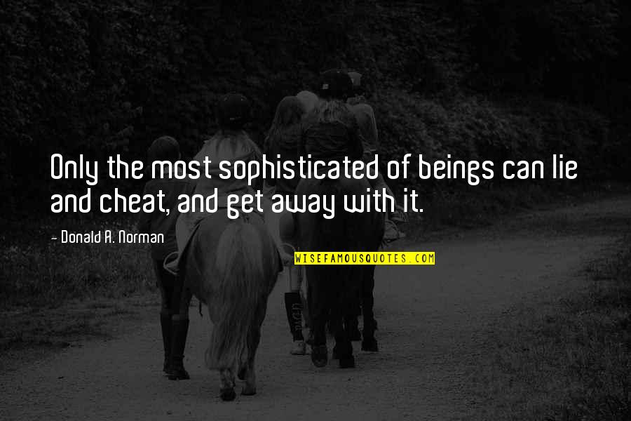 Raavi Chettu Quotes By Donald A. Norman: Only the most sophisticated of beings can lie