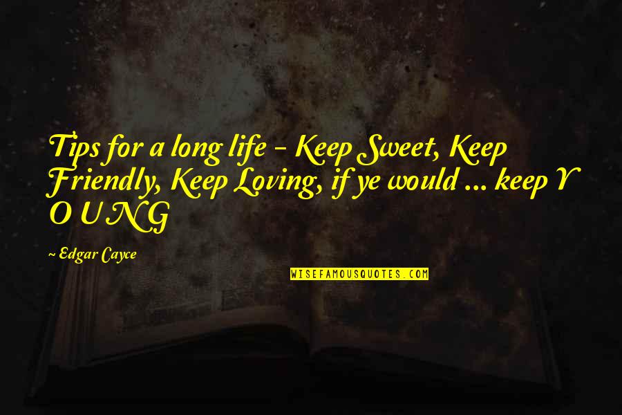 Rab In Johnny Tremain Quotes By Edgar Cayce: Tips for a long life - Keep Sweet, Rab In Johnny Tremain Quotes By Edgar Cayce: Tips for a long life - Keep Sweet,