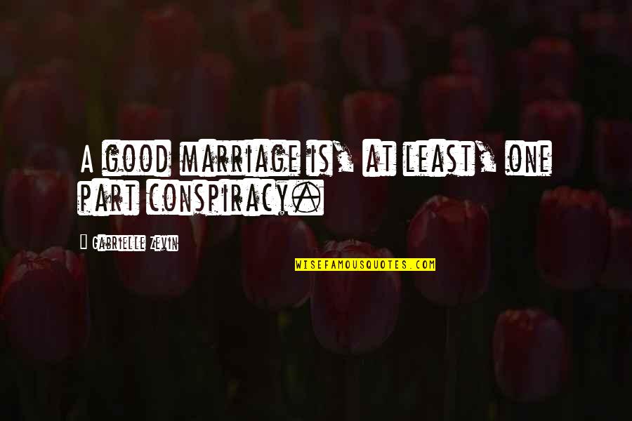 Rab Ka Shukrana Quotes By Gabrielle Zevin: A good marriage is, at least, one part