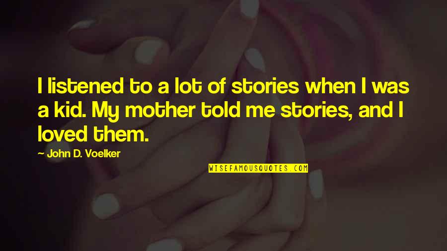 Rab Ka Shukrana Quotes By John D. Voelker: I listened to a lot of stories when