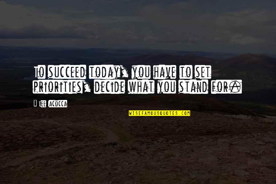 Rab Rakha Punjabi Quotes By Lee Iacocca: To succeed today, you have to set priorities,