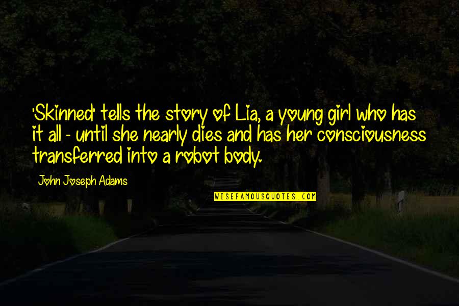Rabadilla En Quotes By John Joseph Adams: 'Skinned' tells the story of Lia, a young Rabadilla En Quotes By John Joseph Adams: 'Skinned' tells the story of Lia, a young