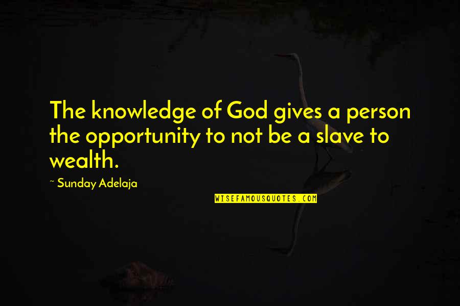 Rabalais Menu Quotes By Sunday Adelaja: The knowledge of God gives a person the