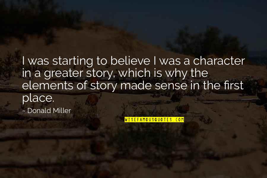 Rabalais Unland Quotes By Donald Miller: I was starting to believe I was a