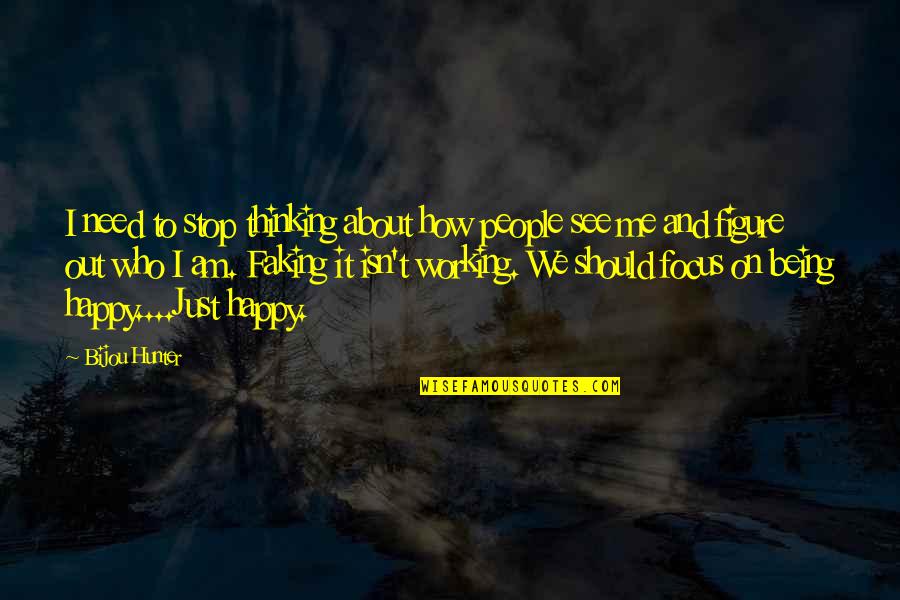Rabanada Quotes By Bijou Hunter: I need to stop thinking about how people