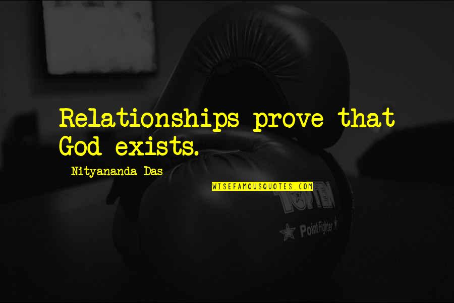 Rabanada Quotes By Nityananda Das: Relationships prove that God exists. Rabanada Quotes By Nityananda Das: Relationships prove that God exists.
