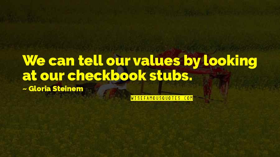 Rabatten Betekenis Quotes By Gloria Steinem: We can tell our values by looking at