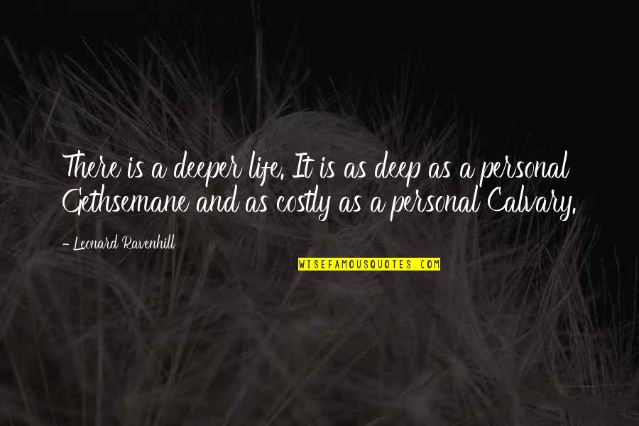 Rabbanit Quotes By Leonard Ravenhill: There is a deeper life. It is as