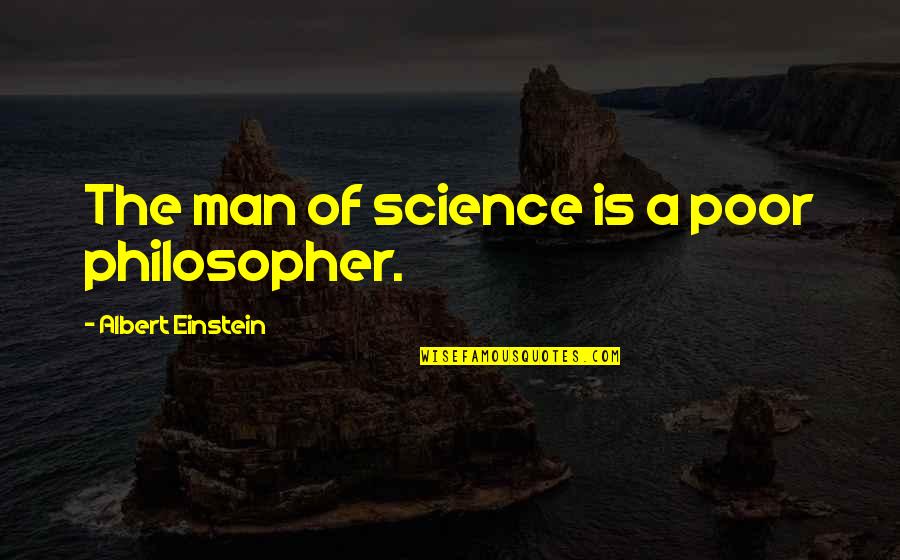 Rabbi Adin Steinsaltz Quotes By Albert Einstein: The man of science is a poor philosopher.