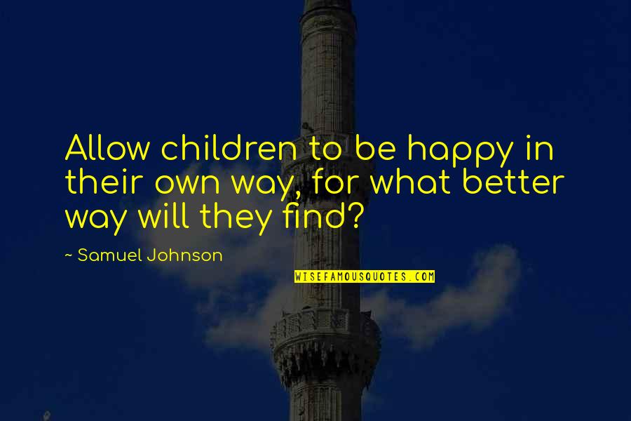 Rabbi Adin Steinsaltz Quotes By Samuel Johnson: Allow children to be happy in their own