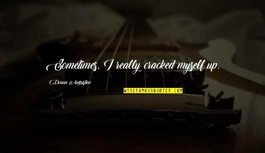 Rabbi Joseph B. Soloveitchik Quotes By Donna Augustine: Sometimes, I really cracked myself up.