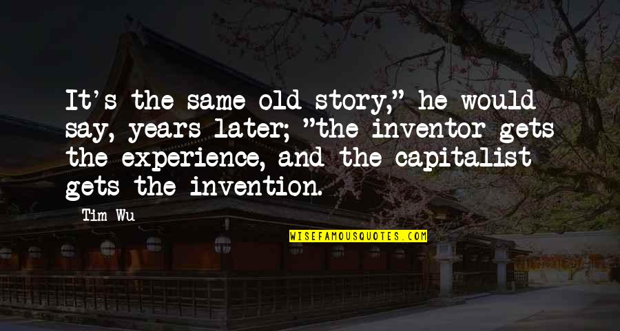 Rabbi Joseph Soloveitchik Quotes By Tim Wu: It's the same old story," he would say, Rabbi Joseph Soloveitchik Quotes By Tim Wu: It's the same old story," he would say,