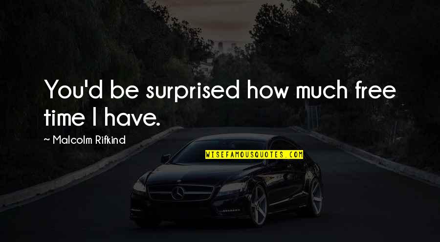Rabbi Shimon Bar Yochai Quotes By Malcolm Rifkind: You'd be surprised how much free time I Rabbi Shimon Bar Yochai Quotes By Malcolm Rifkind: You'd be surprised how much free time I