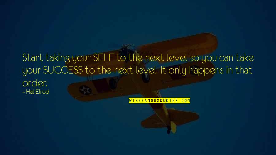 Rabbi Wisdom Quotes By Hal Elrod: Start taking your SELF to the next level