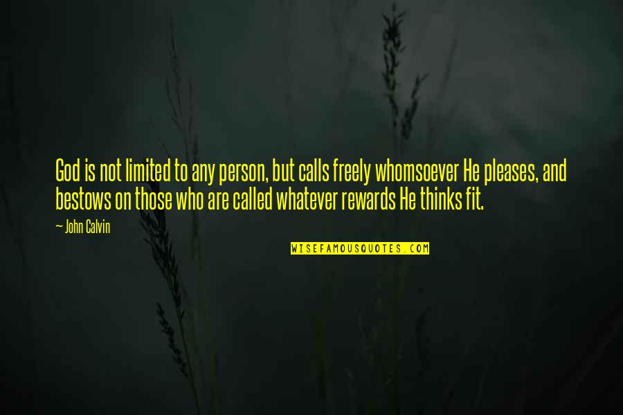 Rabbi Wisdom Quotes By John Calvin: God is not limited to any person, but