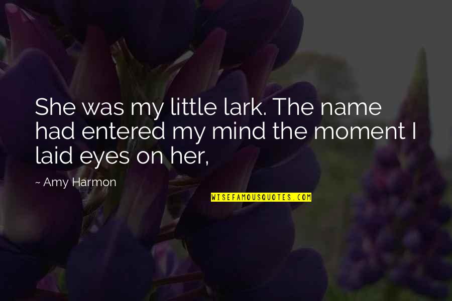 Rabbi Wolpe Quotes By Amy Harmon: She was my little lark. The name had