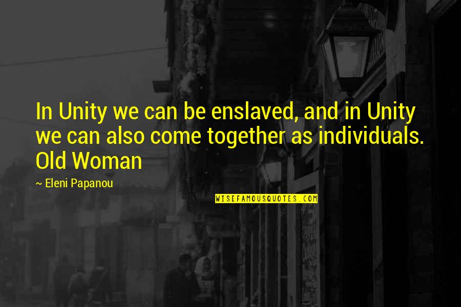 Rabbi Yosef Ovadia Quotes By Eleni Papanou: In Unity we can be enslaved, and in