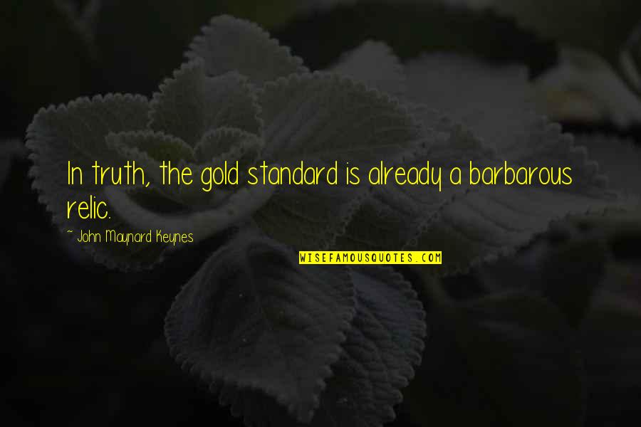 Rabbinic Quotes By John Maynard Keynes: In truth, the gold standard is already a