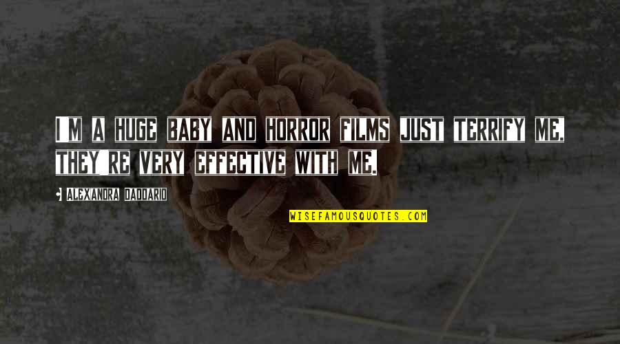 Rabbinic Wisdom Quotes By Alexandra Daddario: I'm a huge baby and horror films just Rabbinic Wisdom Quotes By Alexandra Daddario: I'm a huge baby and horror films just