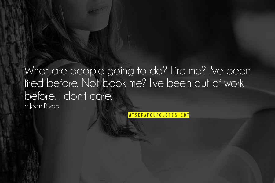 Rabbinical College Quotes By Joan Rivers: What are people going to do? Fire me?