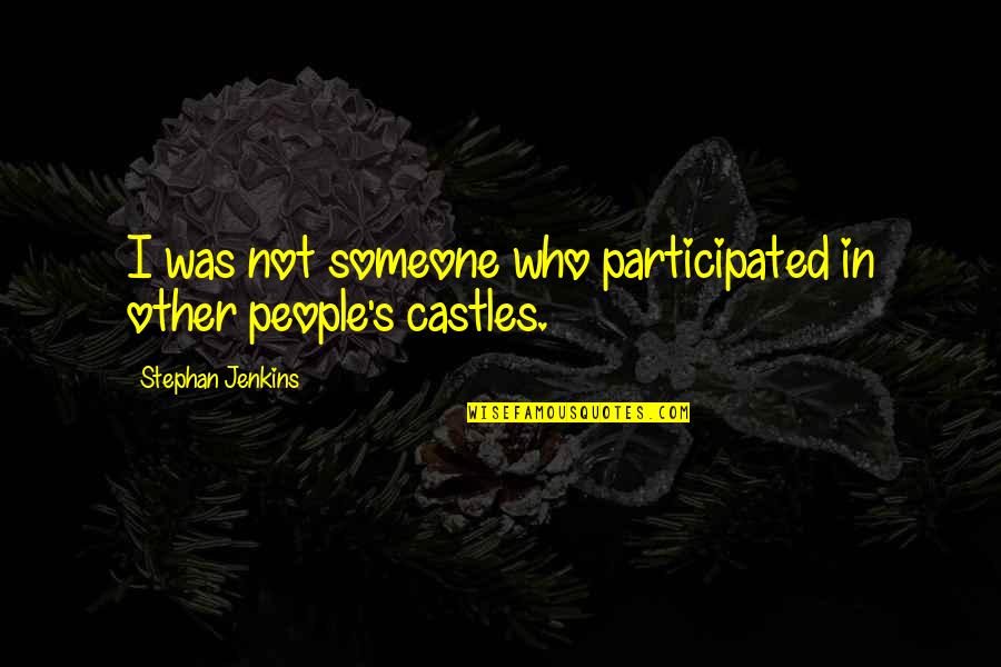 Rabbins Juifs Quotes By Stephan Jenkins: I was not someone who participated in other Rabbins Juifs Quotes By Stephan Jenkins: I was not someone who participated in other