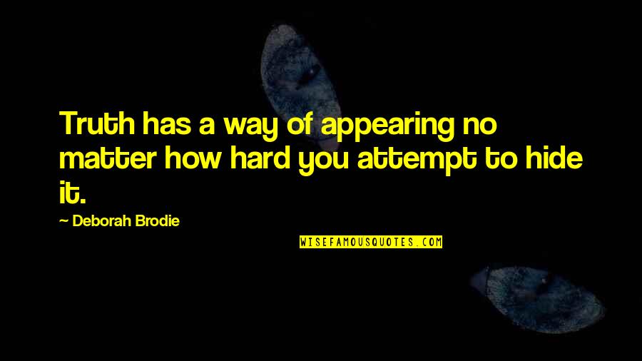Rabbits Are Rodents Quotes By Deborah Brodie: Truth has a way of appearing no matter