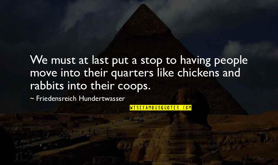 Rabbits Quotes By Friedensreich Hundertwasser: We must at last put a stop to Rabbits Quotes By Friedensreich Hundertwasser: We must at last put a stop to
