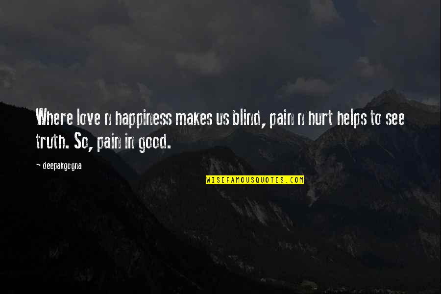 Rabea Hannah Quotes By Deepakgogna: Where love n happiness makes us blind, pain