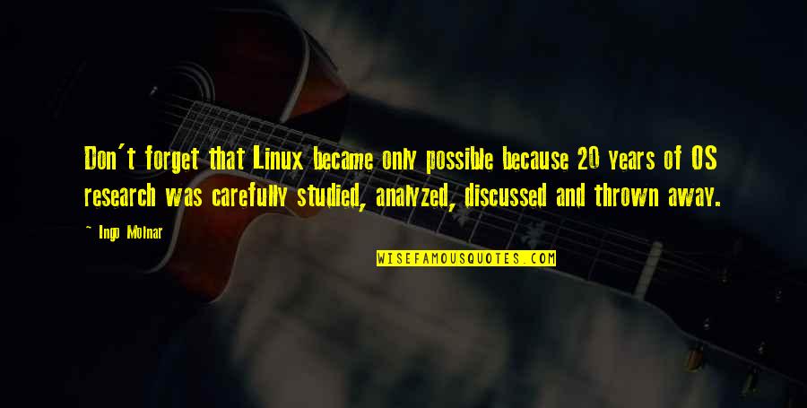 Rabelo Font Quotes By Ingo Molnar: Don't forget that Linux became only possible because Rabelo Font Quotes By Ingo Molnar: Don't forget that Linux became only possible because