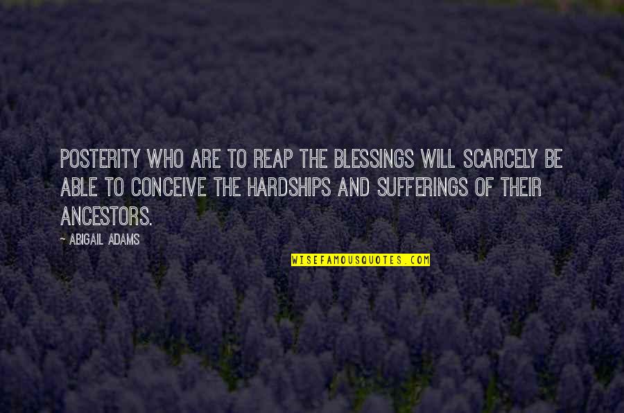 Rabi Ul Awal Urdu Quotes By Abigail Adams: Posterity who are to reap the blessings will Rabi Ul Awal Urdu Quotes By Abigail Adams: Posterity who are to reap the blessings will