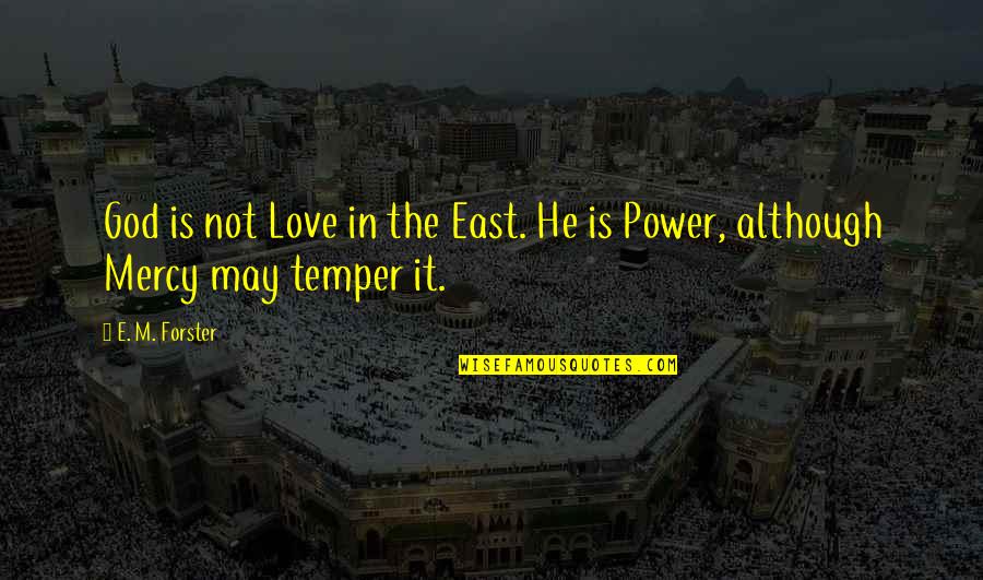 Rabia Al Basri Love Quotes By E. M. Forster: God is not Love in the East. He