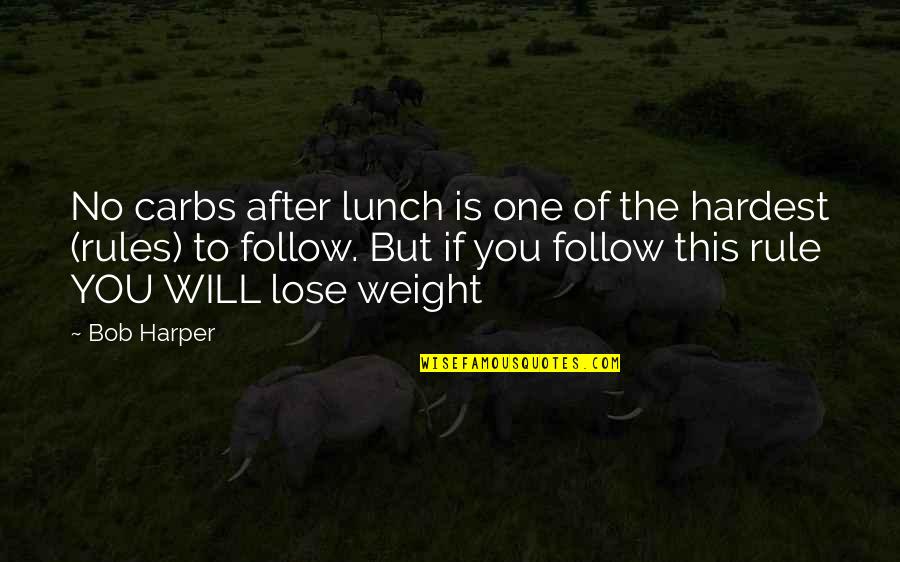 Rabiaa Ben Quotes By Bob Harper: No carbs after lunch is one of the