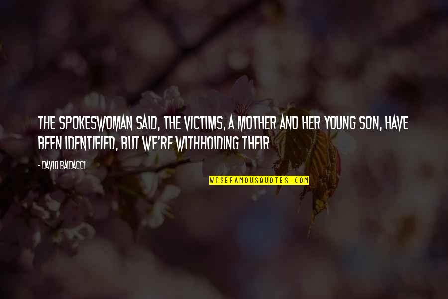 Rabiaa Tv Quotes By David Baldacci: The spokeswoman said, The victims, a mother and