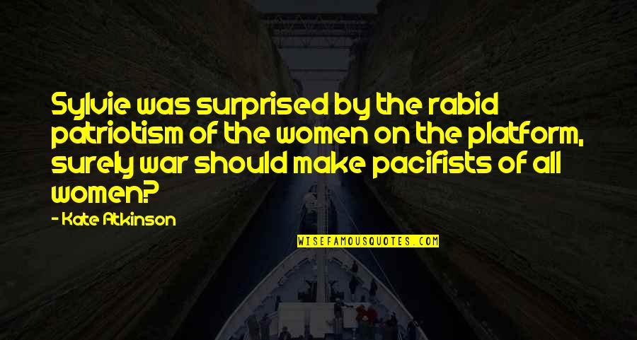 Rabid Quotes By Kate Atkinson: Sylvie was surprised by the rabid patriotism of Rabid Quotes By Kate Atkinson: Sylvie was surprised by the rabid patriotism of