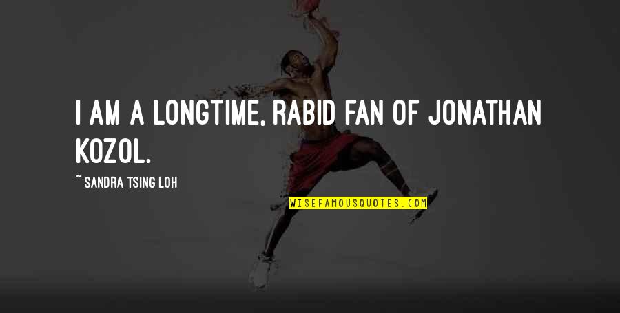 Rabid Quotes By Sandra Tsing Loh: I am a longtime, rabid fan of Jonathan