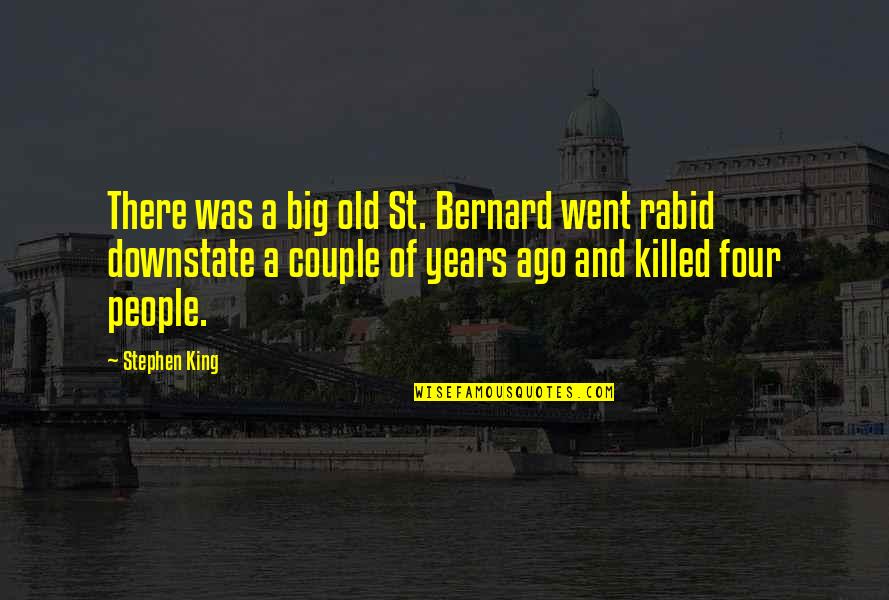 Rabid Quotes By Stephen King: There was a big old St. Bernard went Rabid Quotes By Stephen King: There was a big old St. Bernard went