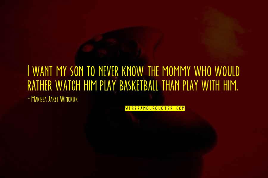 Rabijalne Quotes By Marissa Jaret Winokur: I want my son to never know the Rabijalne Quotes By Marissa Jaret Winokur: I want my son to never know the