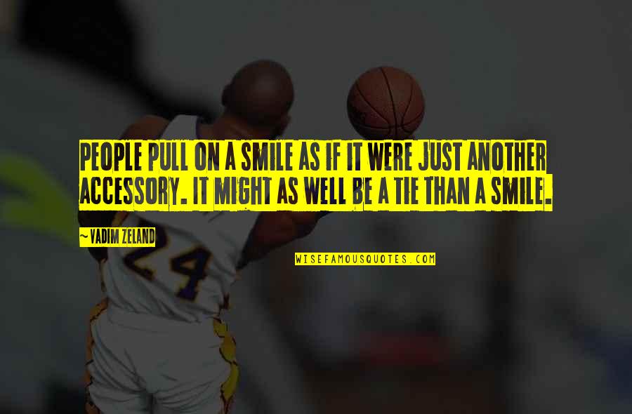 Rabilon Quotes By Vadim Zeland: People pull on a smile as if it