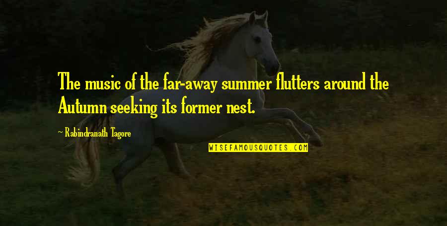 Rabindranath Quotes By Rabindranath Tagore: The music of the far-away summer flutters around