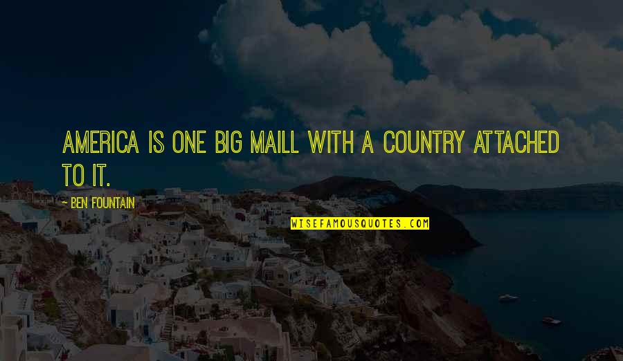Rabinovich Hamilton Quotes By Ben Fountain: America is one big maill with a country