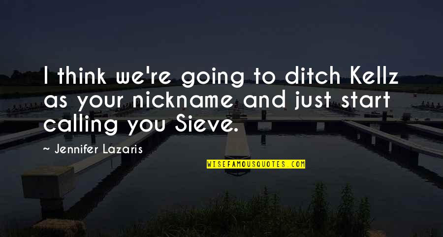 Rabinovich Hamilton Quotes By Jennifer Lazaris: I think we're going to ditch Kellz as