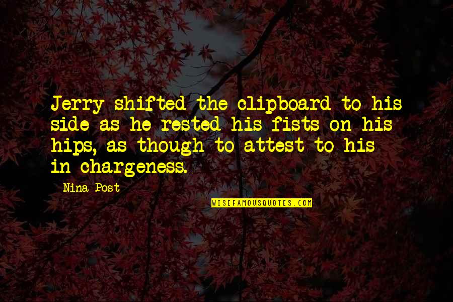 Rabinovich Hamilton Quotes By Nina Post: Jerry shifted the clipboard to his side as