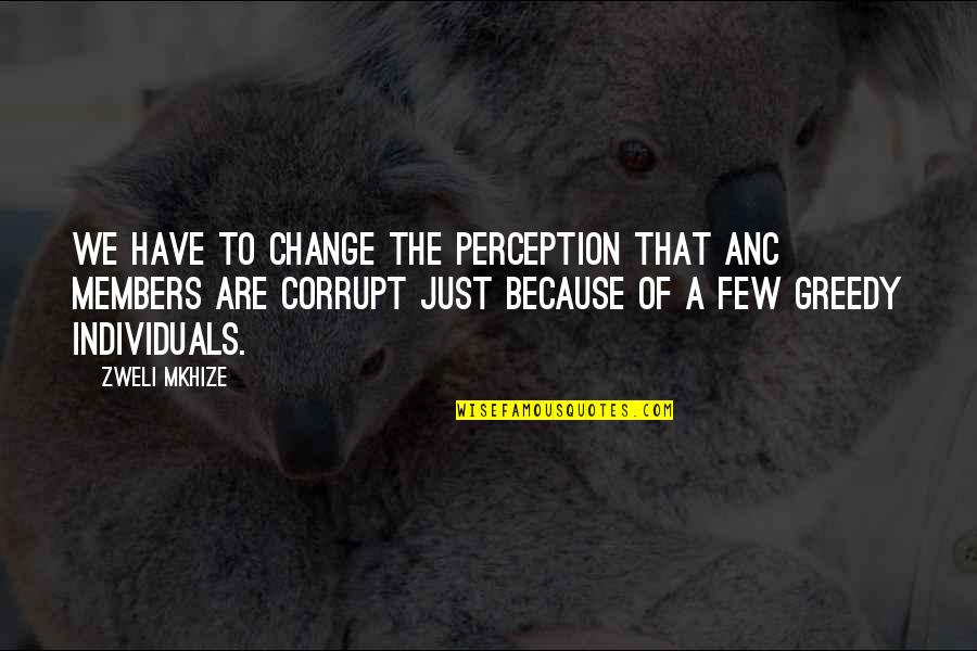 Rabinovitch Foundation Quotes By Zweli Mkhize: We have to change the perception that ANC Rabinovitch Foundation Quotes By Zweli Mkhize: We have to change the perception that ANC