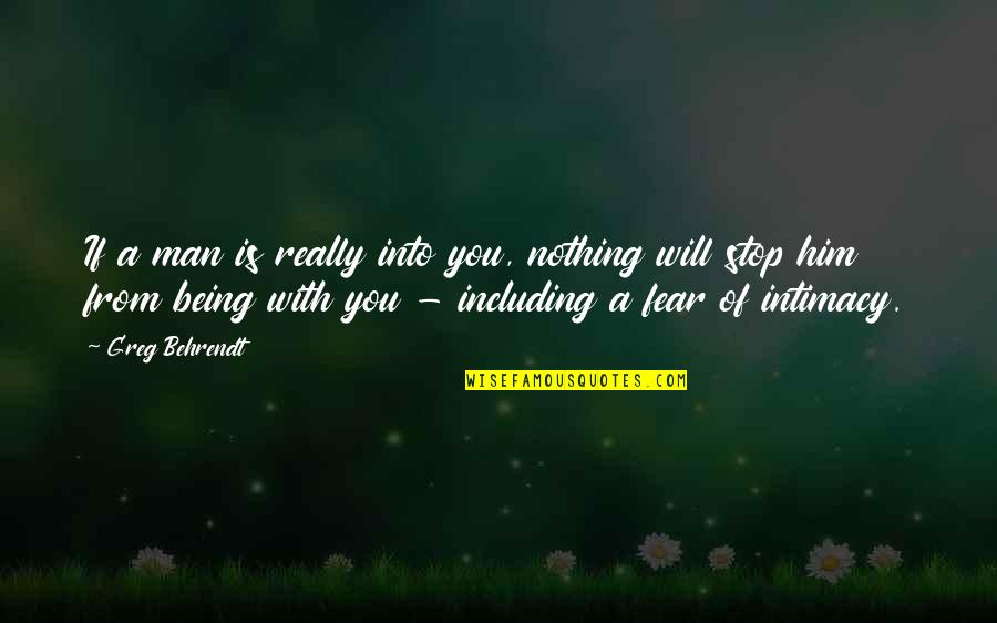 Rabinovitch Luciano Quotes By Greg Behrendt: If a man is really into you, nothing Rabinovitch Luciano Quotes By Greg Behrendt: If a man is really into you, nothing