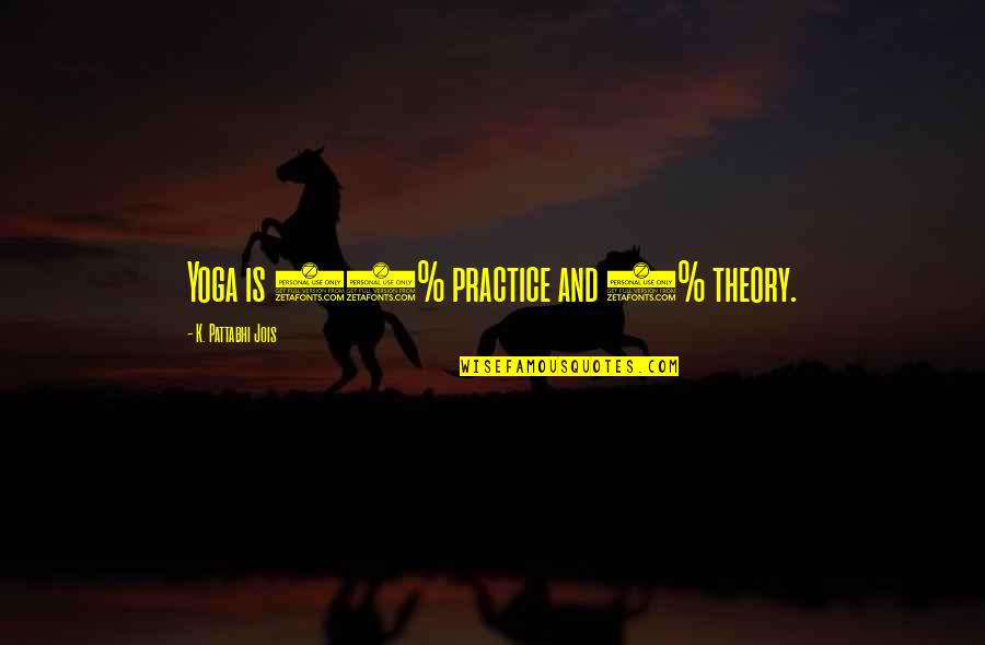 Rabinovitsj Quotes By K. Pattabhi Jois: Yoga is 99% practice and 1% theory. Rabinovitsj Quotes By K. Pattabhi Jois: Yoga is 99% practice and 1% theory.