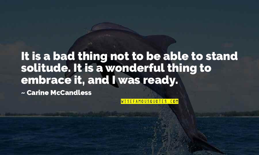 Rabinow's Quotes By Carine McCandless: It is a bad thing not to be Rabinow's Quotes By Carine McCandless: It is a bad thing not to be
