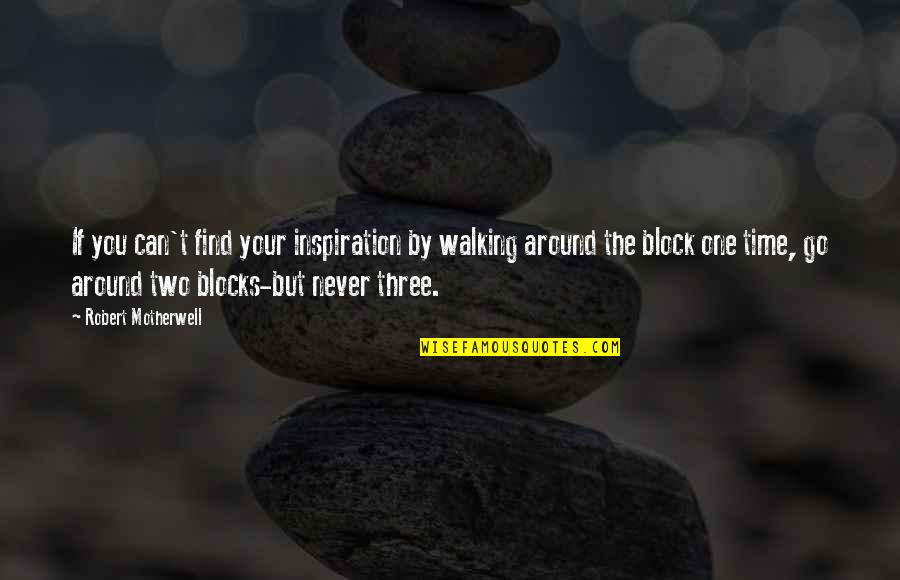 Rabiosa Translation Quotes By Robert Motherwell: If you can't find your inspiration by walking Rabiosa Translation Quotes By Robert Motherwell: If you can't find your inspiration by walking