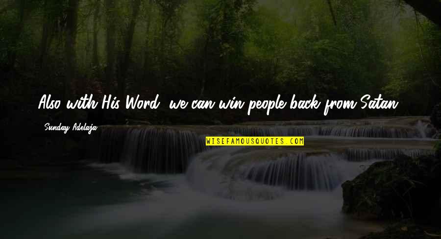 Rabjam Rinpoche Quotes By Sunday Adelaja: Also with His Word, we can win people Rabjam Rinpoche Quotes By Sunday Adelaja: Also with His Word, we can win people